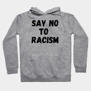 Say No to Racism Anti Racism Hoodie
